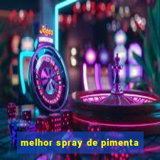 melhor spray de pimenta